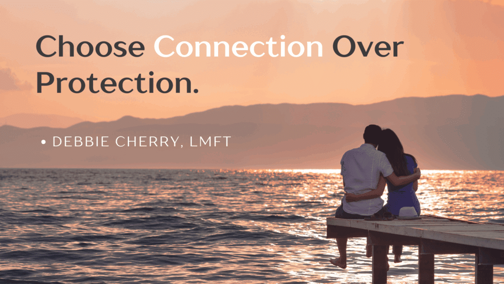 Improve communicating as a couple by chosing connection over protection.
