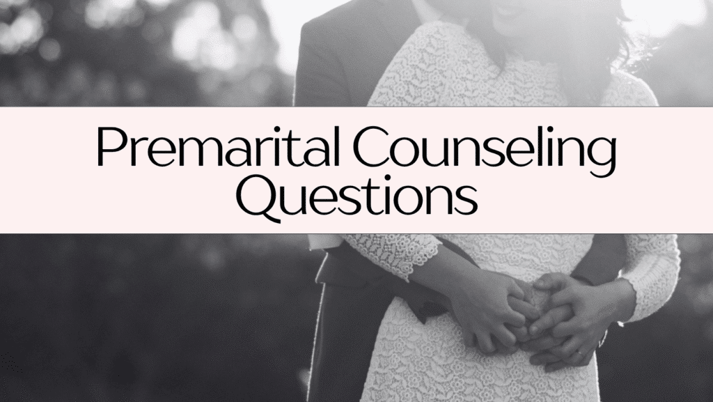 premarital counseling questions to start your marriage on the best foundation