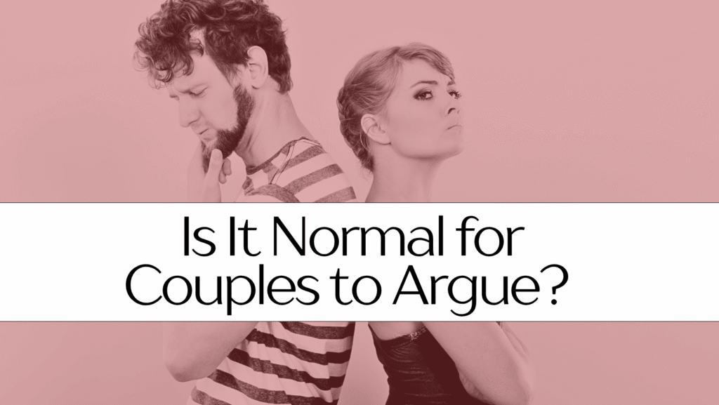how to communicate better when they as Is it normal for couples to argue?