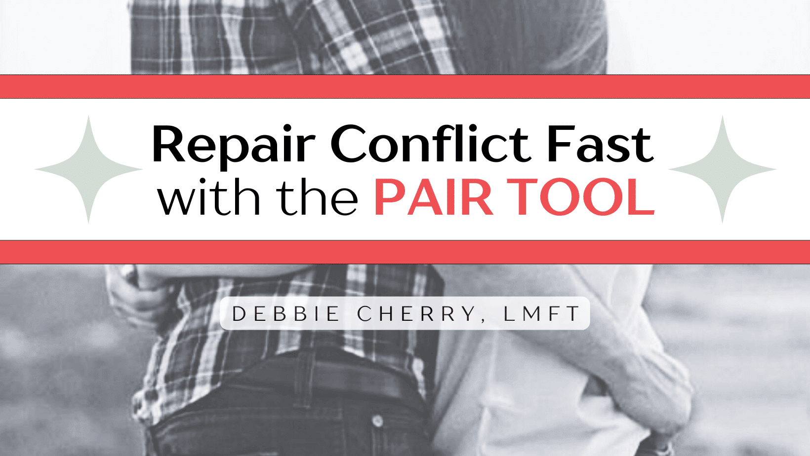 use the PAIR tool to resolve couples conflicts and reconnect