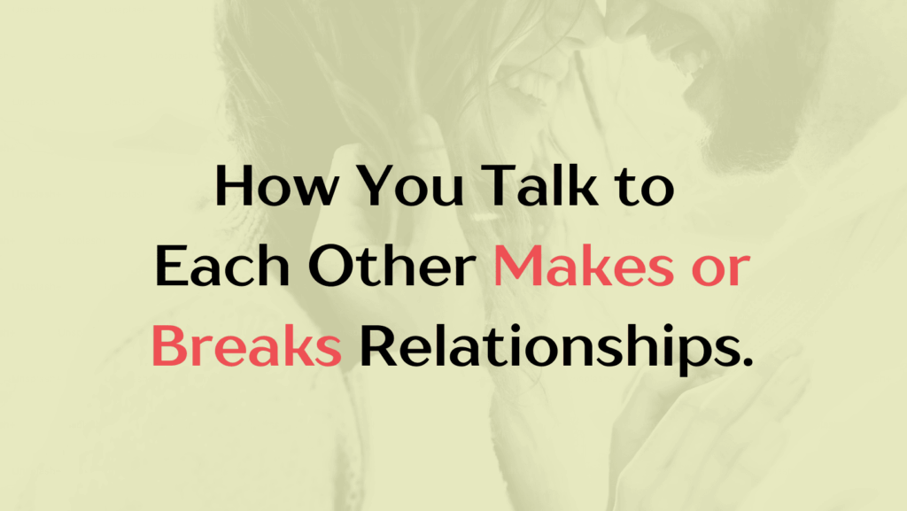 how you talk to your partner makes or breaks couples